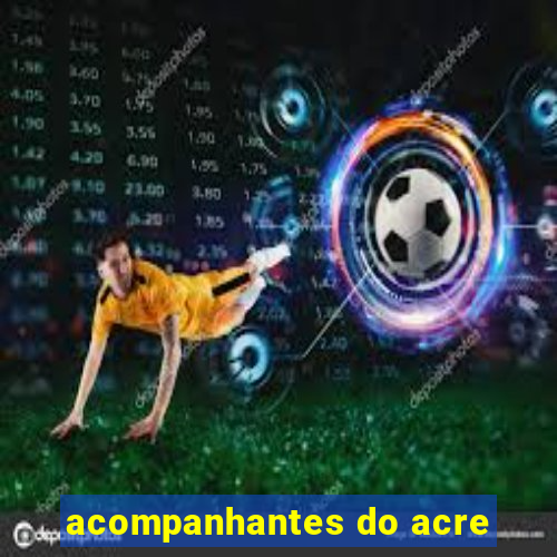 acompanhantes do acre